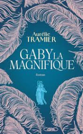 Gaby la magnifique - Par l'autrice de Bien-aimée, Prix des lecteurs U 2026
